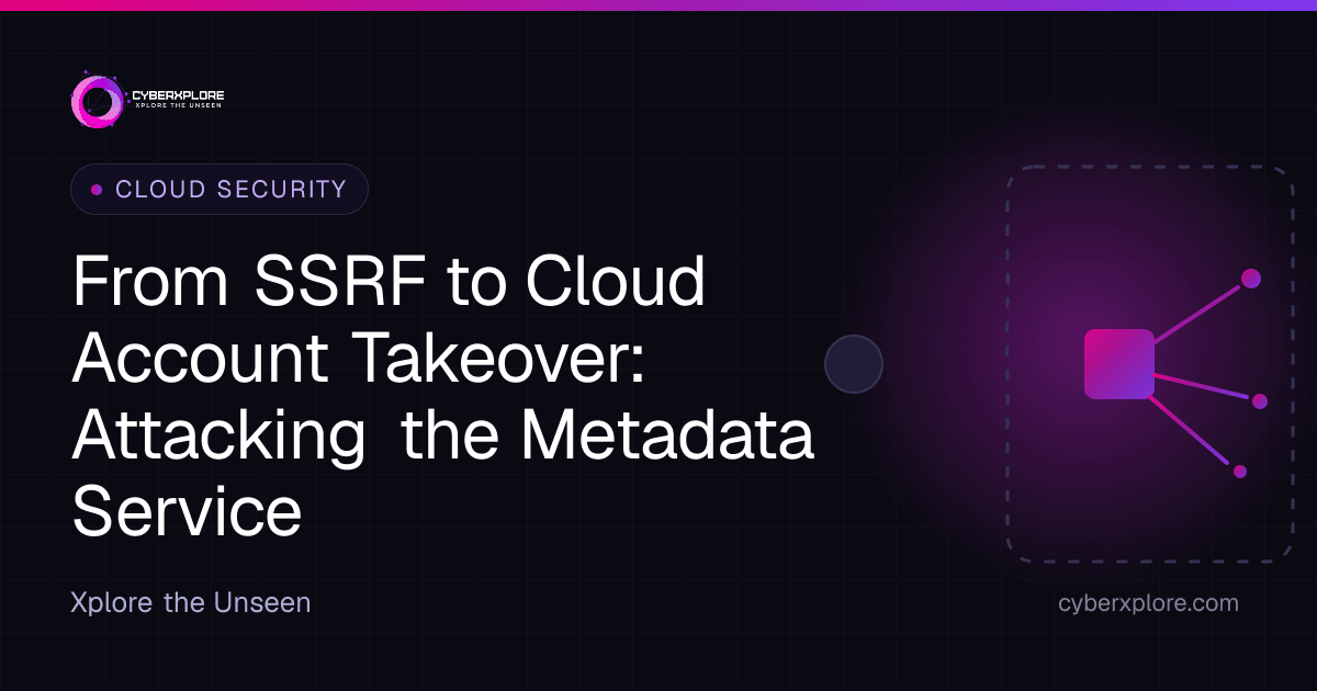 From SSRF to Cloud Account Takeover: Attacking the Metadata Service